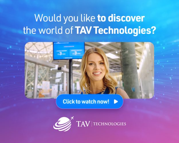 Would you like to discover the world of TAV Technologies?